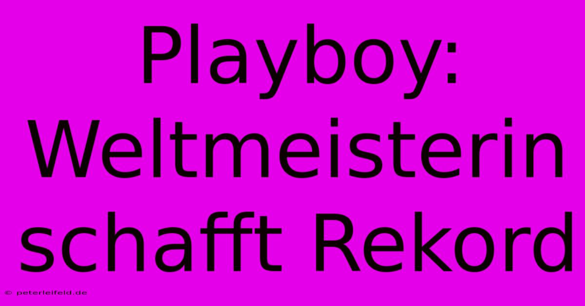 Playboy: Weltmeisterin Schafft Rekord