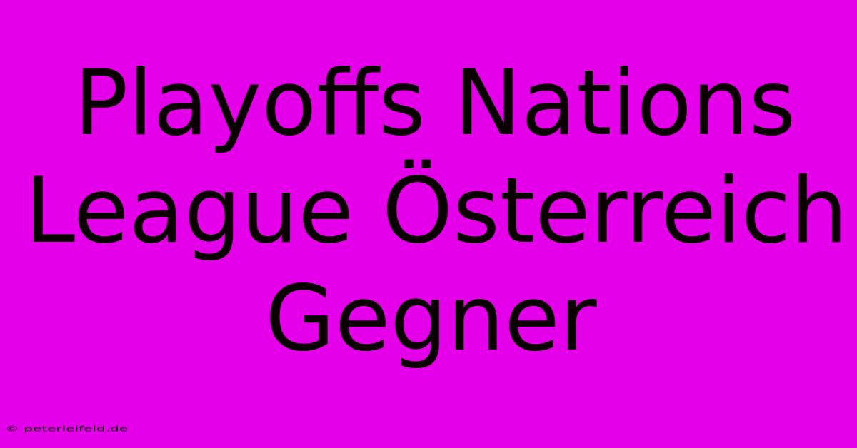 Playoffs Nations League Österreich Gegner