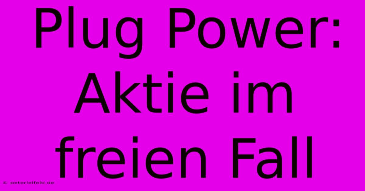 Plug Power: Aktie Im Freien Fall