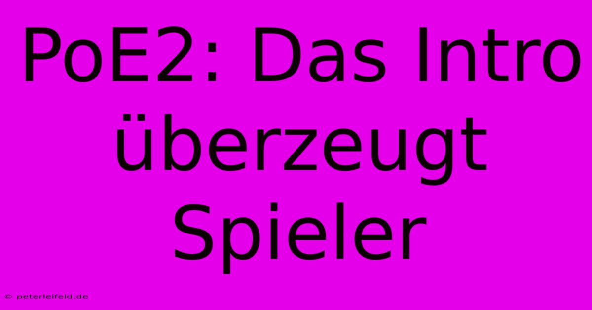 PoE2: Das Intro Überzeugt Spieler