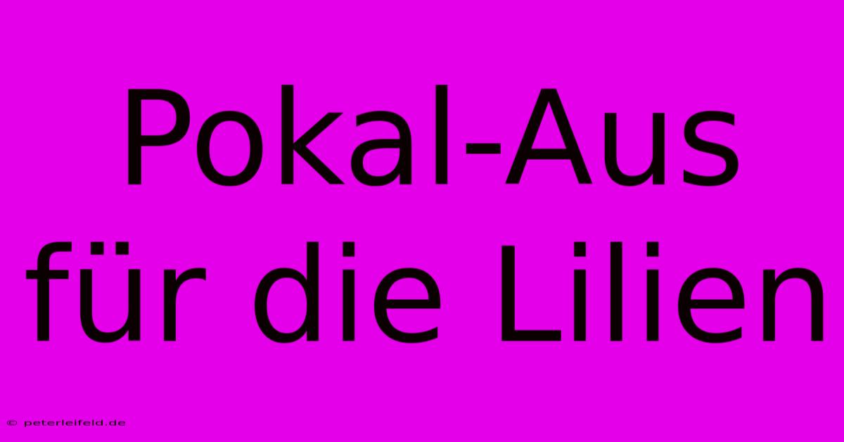 Pokal-Aus Für Die Lilien