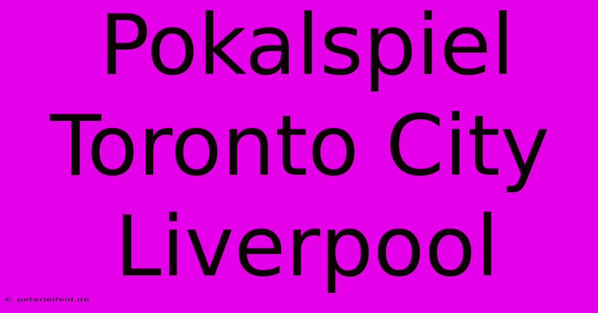 Pokalspiel Toronto City Liverpool