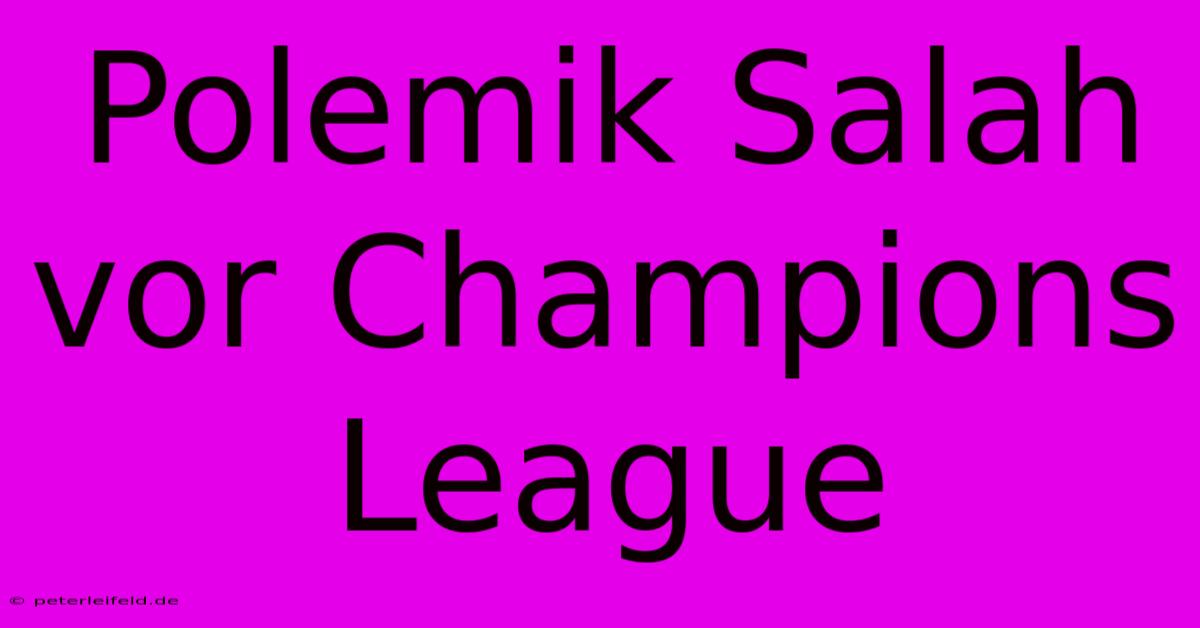 Polemik Salah Vor Champions League