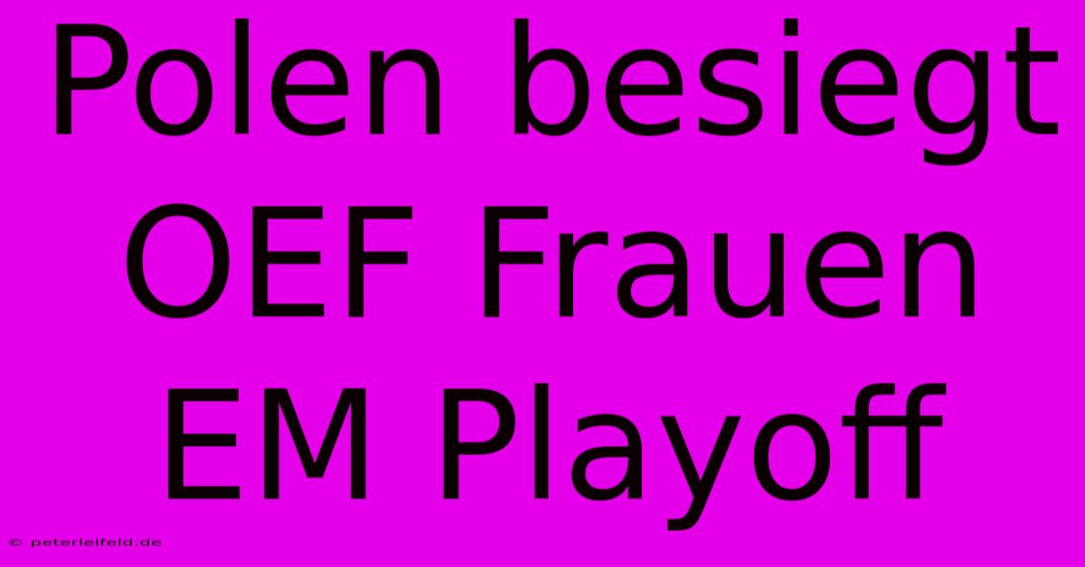 Polen Besiegt OEF Frauen EM Playoff