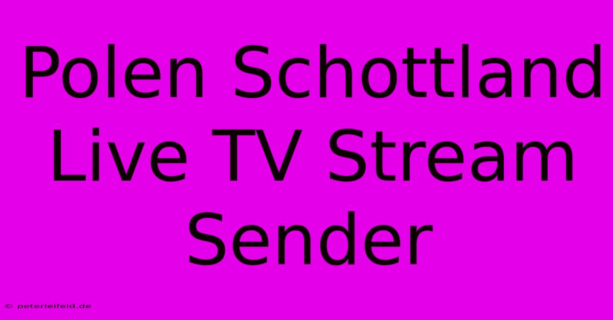 Polen Schottland Live TV Stream Sender