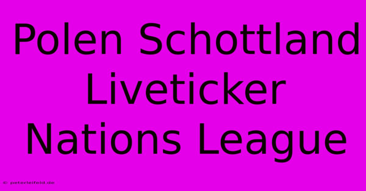 Polen Schottland Liveticker Nations League