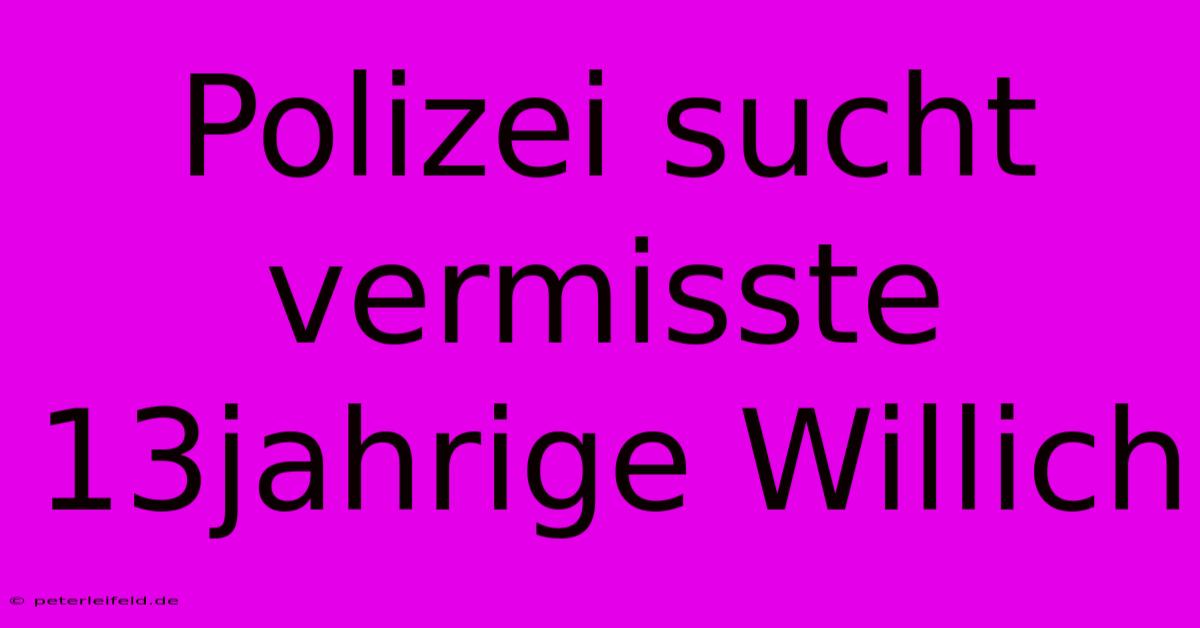 Polizei Sucht Vermisste 13jahrige Willich