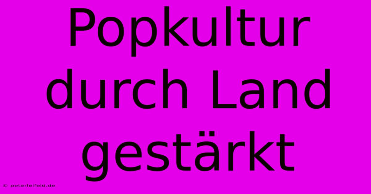 Popkultur Durch Land Gestärkt