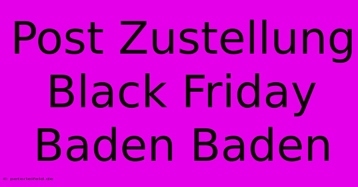 Post Zustellung Black Friday Baden Baden