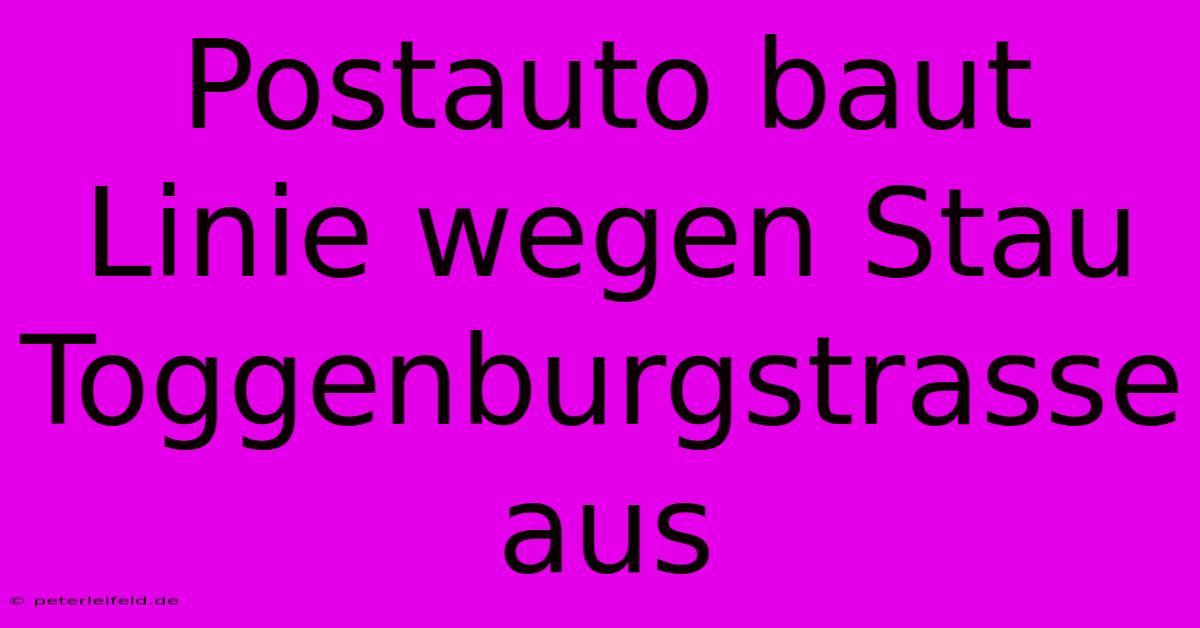 Postauto Baut Linie Wegen Stau Toggenburgstrasse Aus