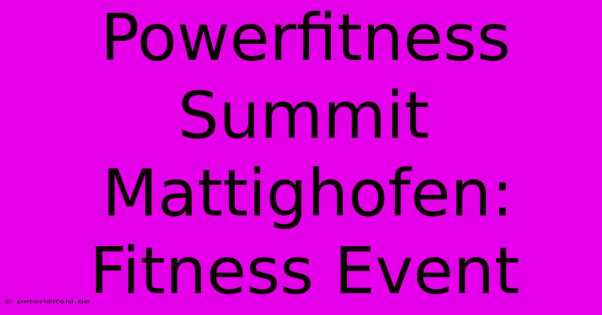 Powerfitness Summit Mattighofen: Fitness Event