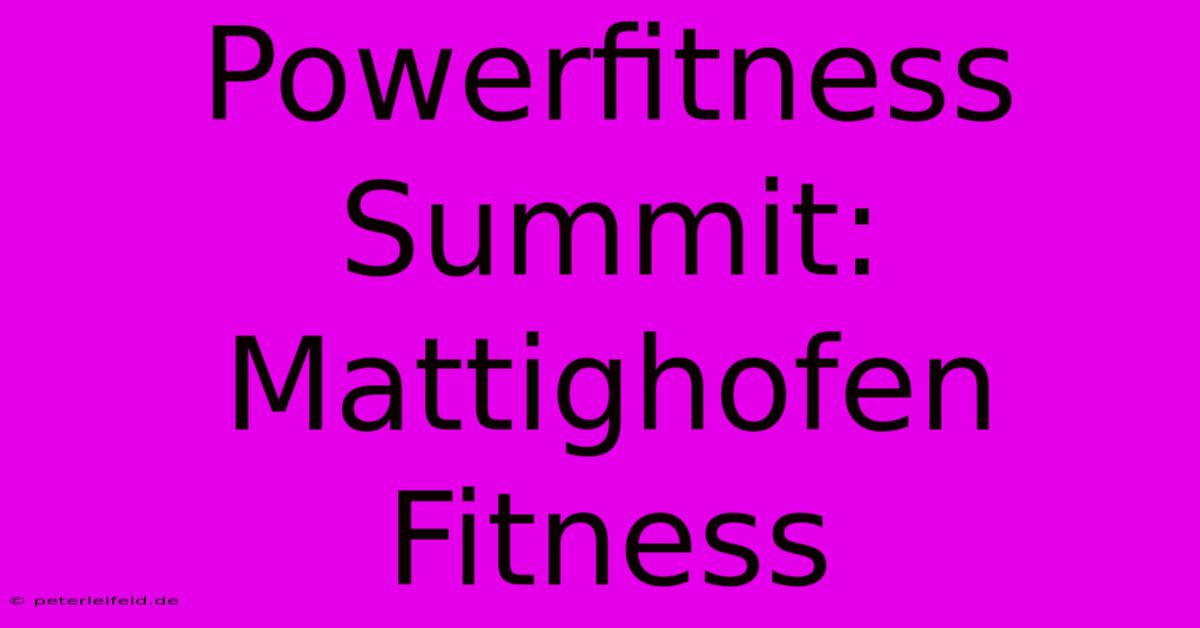 Powerfitness Summit: Mattighofen Fitness