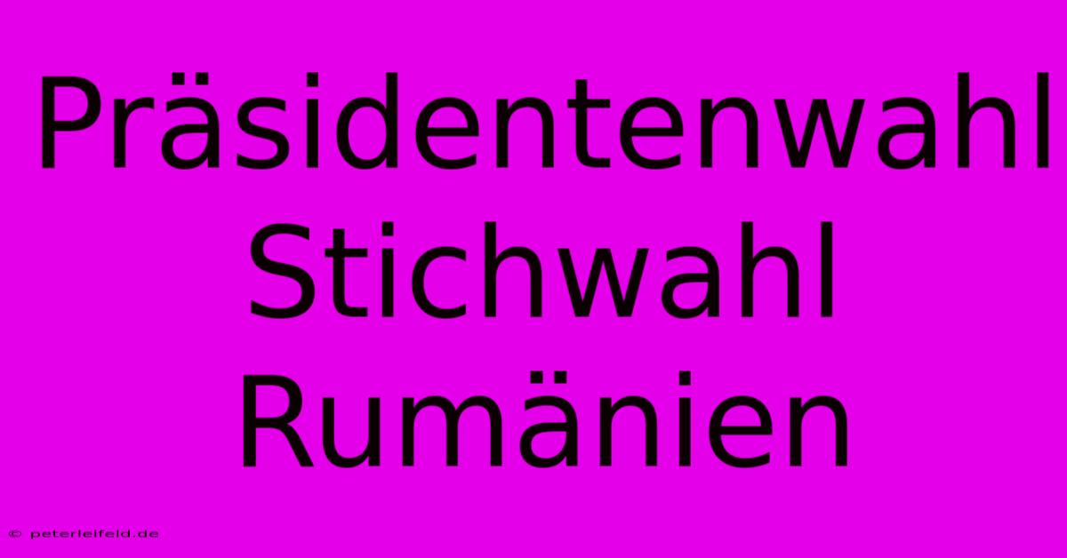 Präsidentenwahl Stichwahl Rumänien