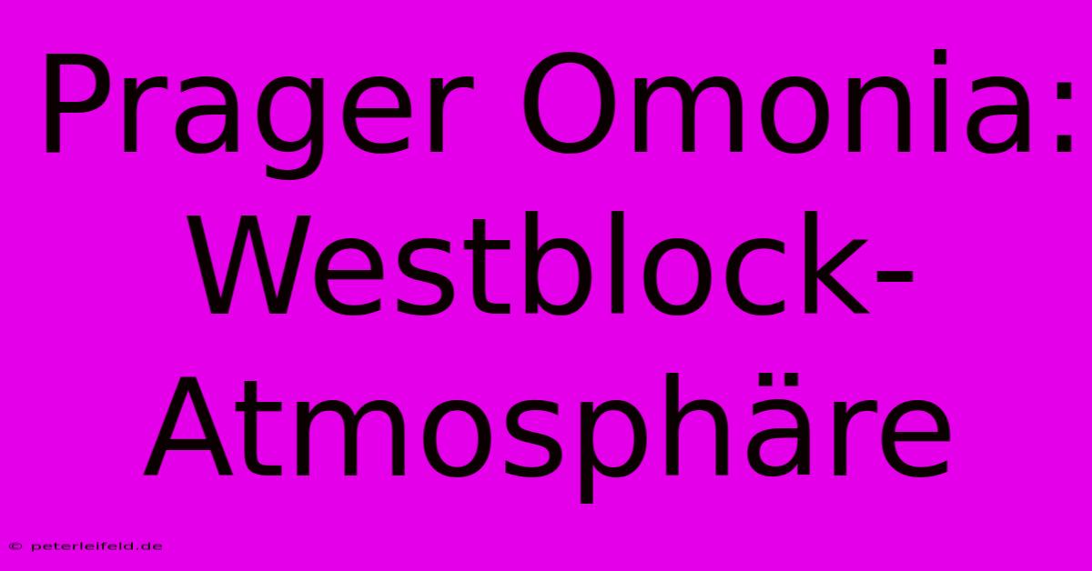 Prager Omonia: Westblock-Atmosphäre