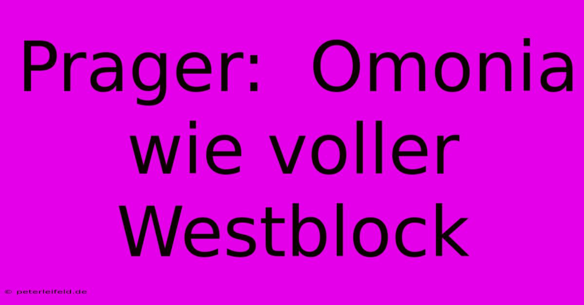 Prager:  Omonia Wie Voller Westblock