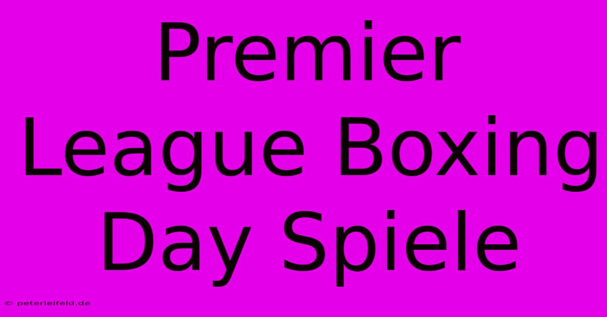 Premier League Boxing Day Spiele