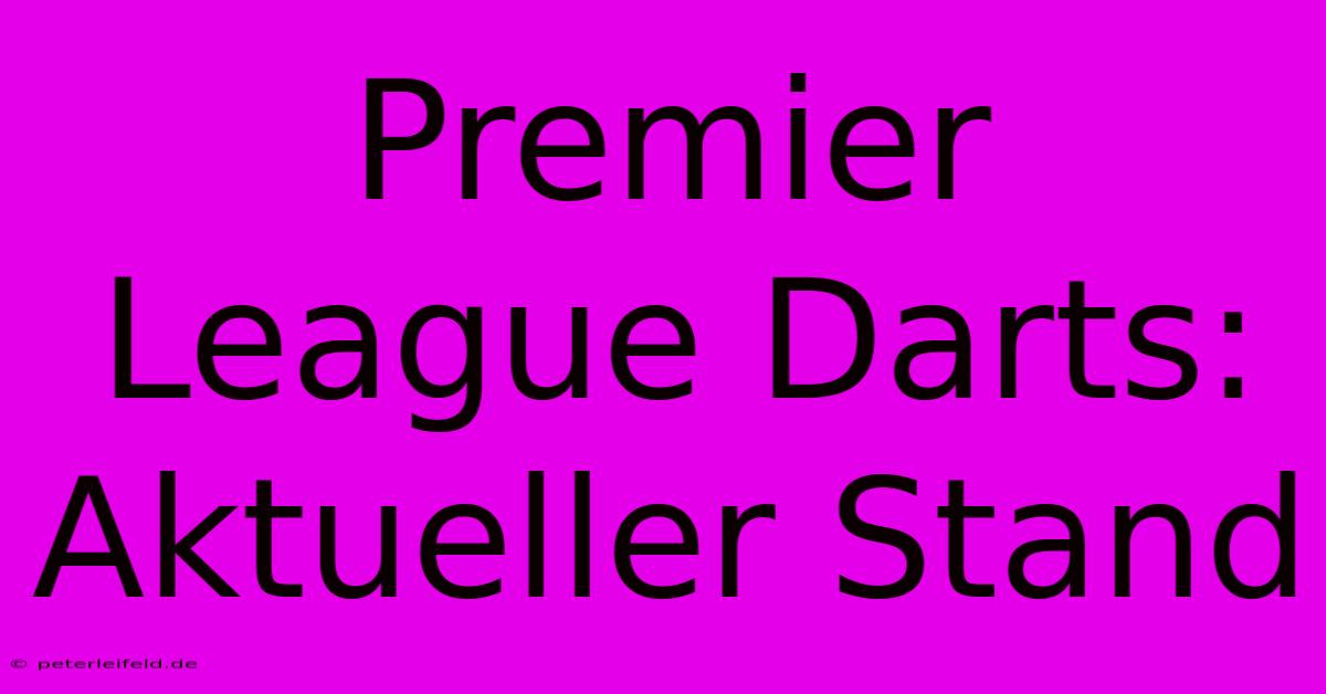 Premier League Darts: Aktueller Stand