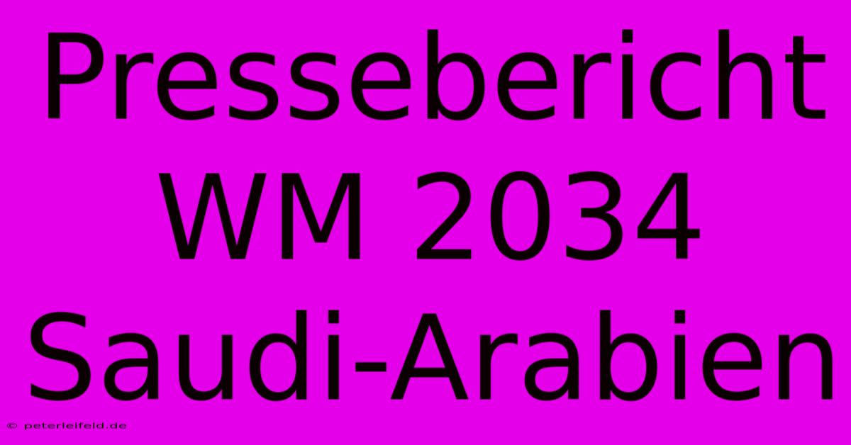 Pressebericht WM 2034 Saudi-Arabien