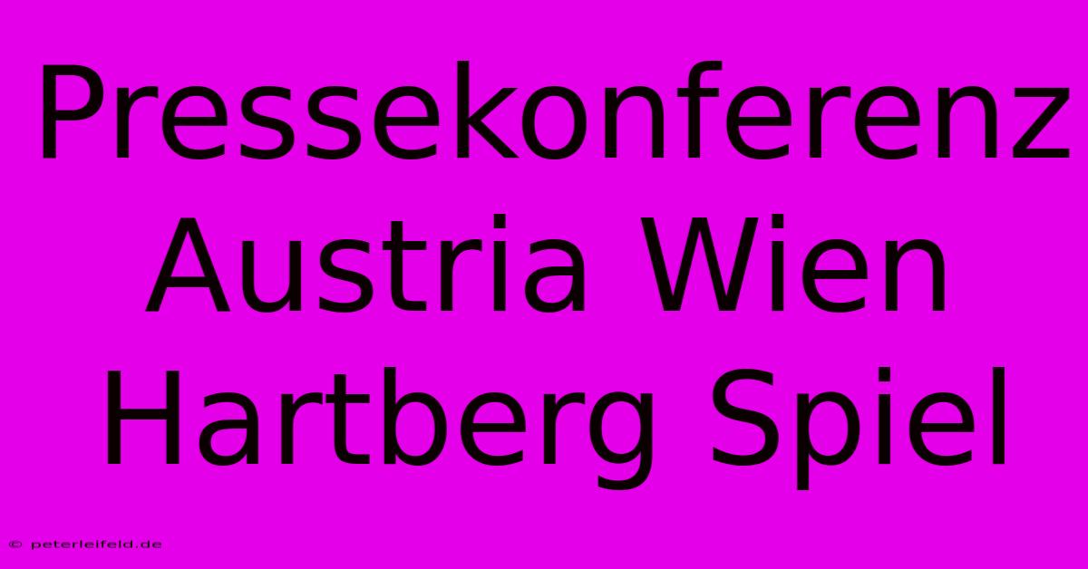 Pressekonferenz Austria Wien Hartberg Spiel