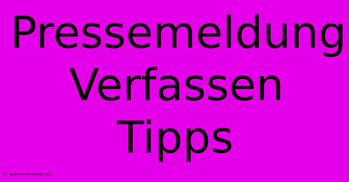 Pressemeldung Verfassen Tipps