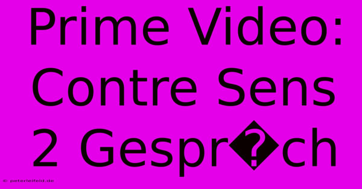 Prime Video: Contre Sens 2 Gespr�ch