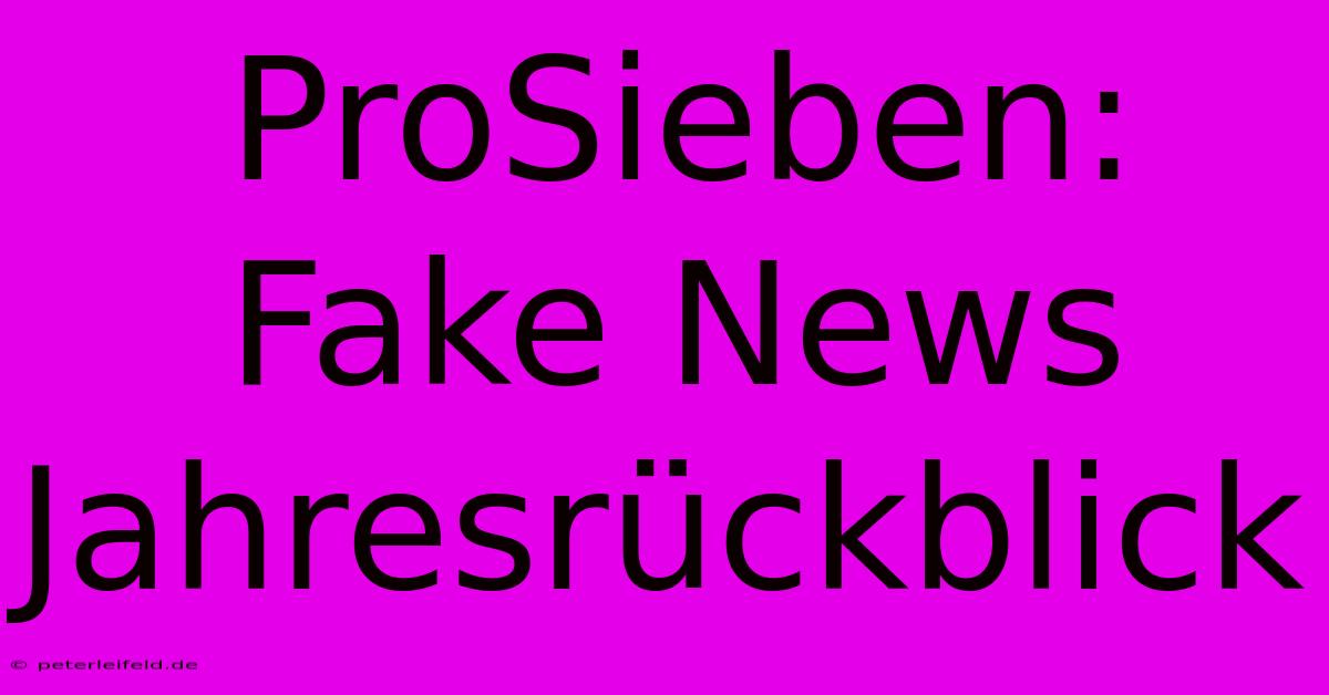 ProSieben: Fake News Jahresrückblick