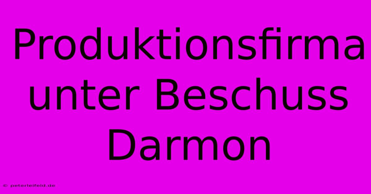 Produktionsfirma Unter Beschuss Darmon