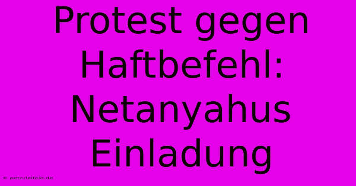 Protest Gegen Haftbefehl: Netanyahus Einladung