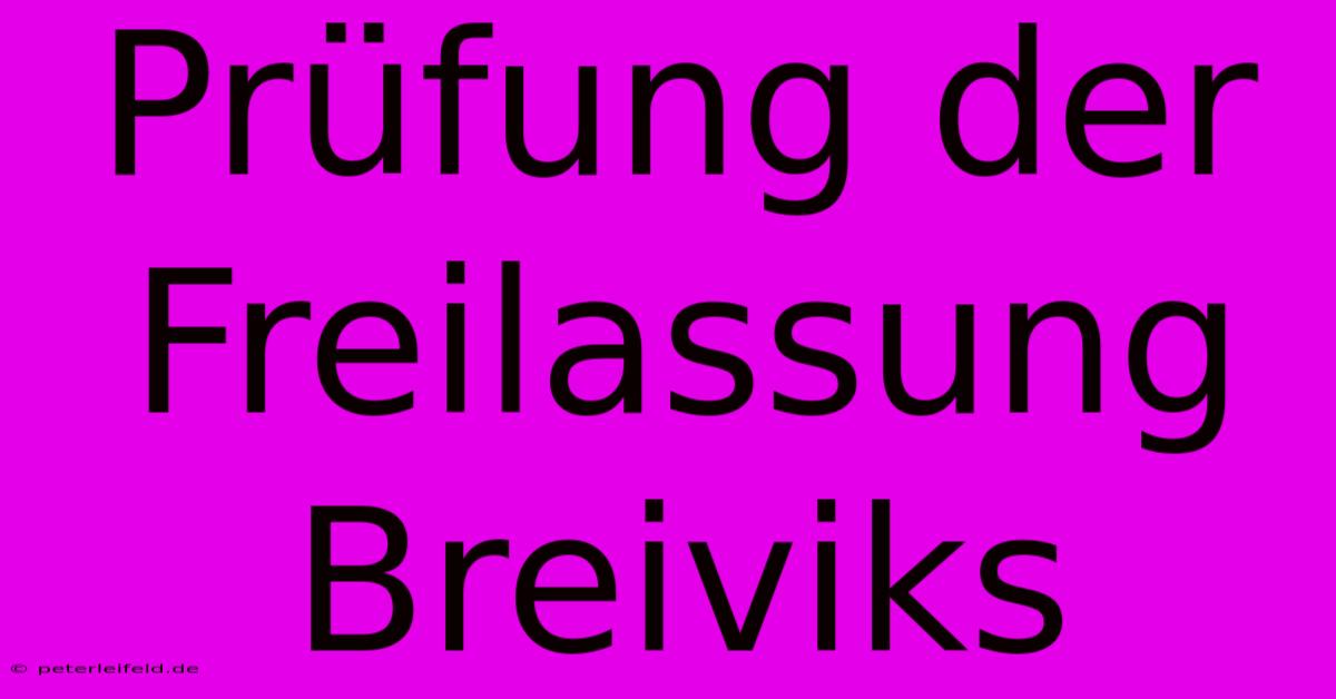 Prüfung Der Freilassung Breiviks