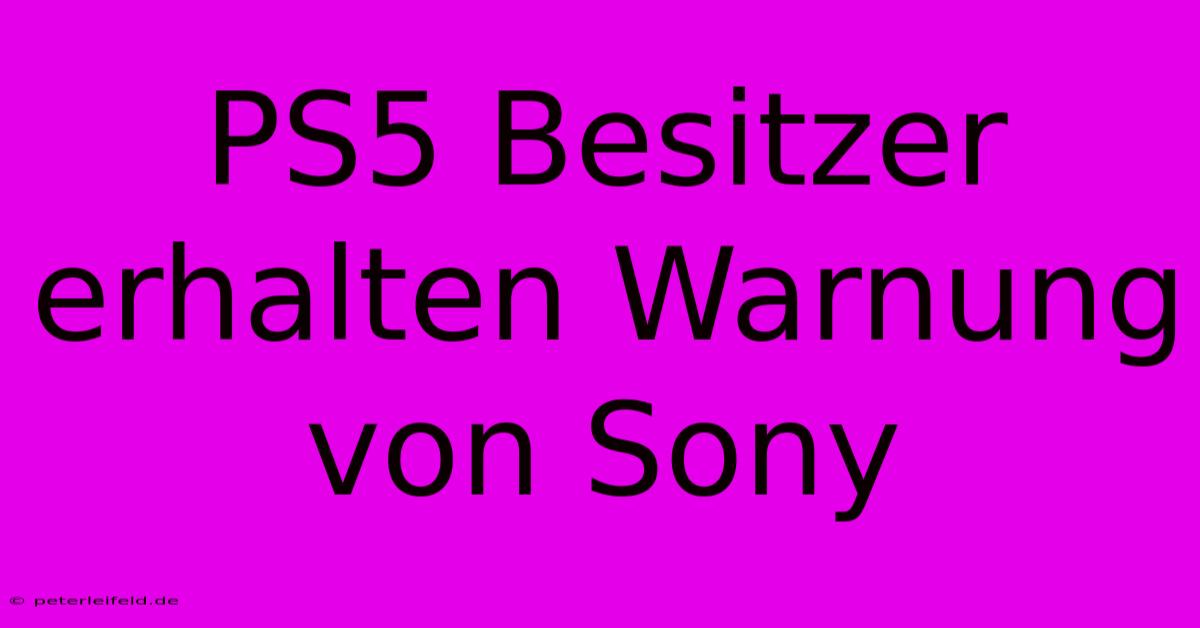 PS5 Besitzer Erhalten Warnung Von Sony