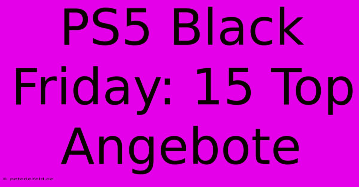 PS5 Black Friday: 15 Top Angebote