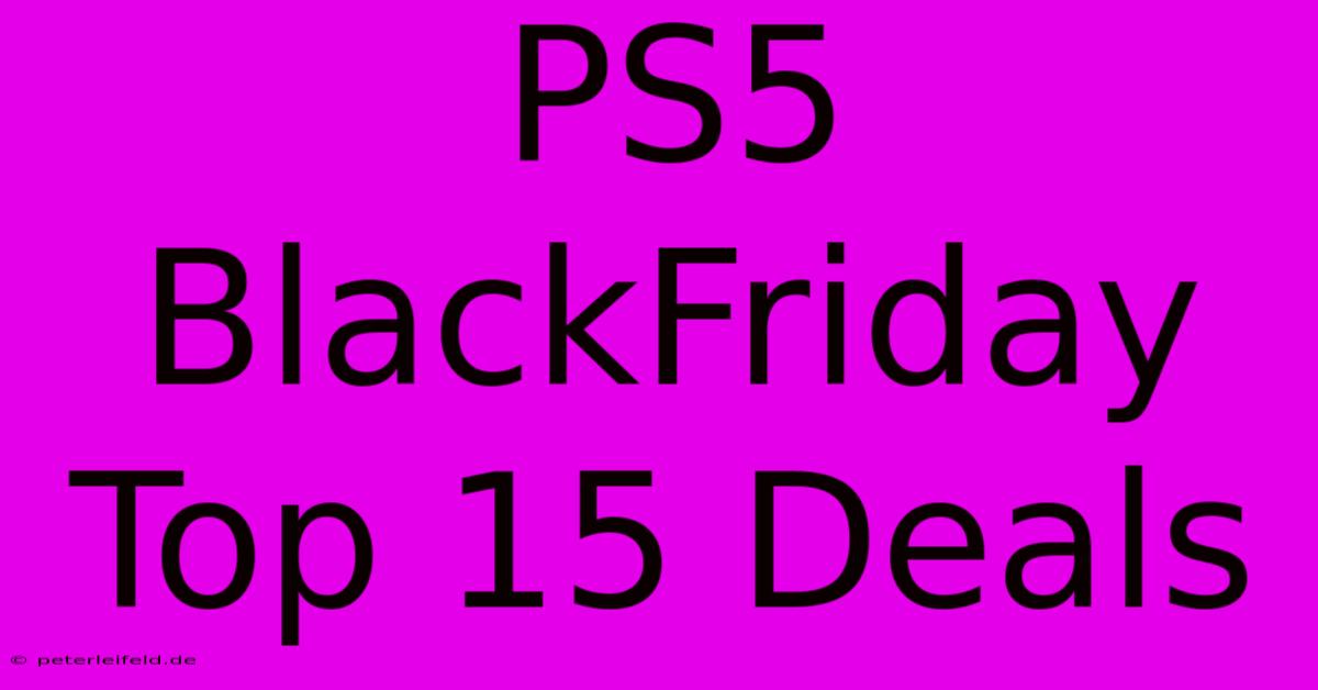 PS5 BlackFriday Top 15 Deals