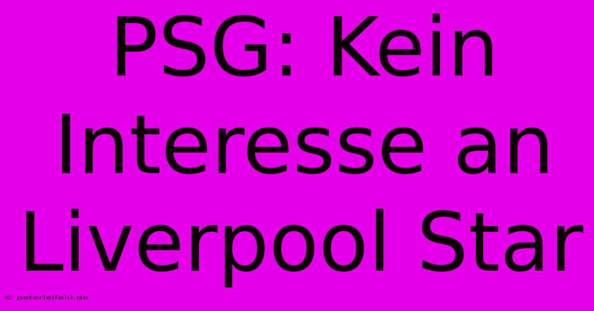 PSG: Kein Interesse An Liverpool Star