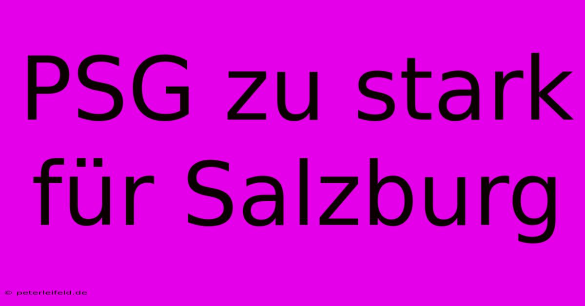 PSG Zu Stark Für Salzburg