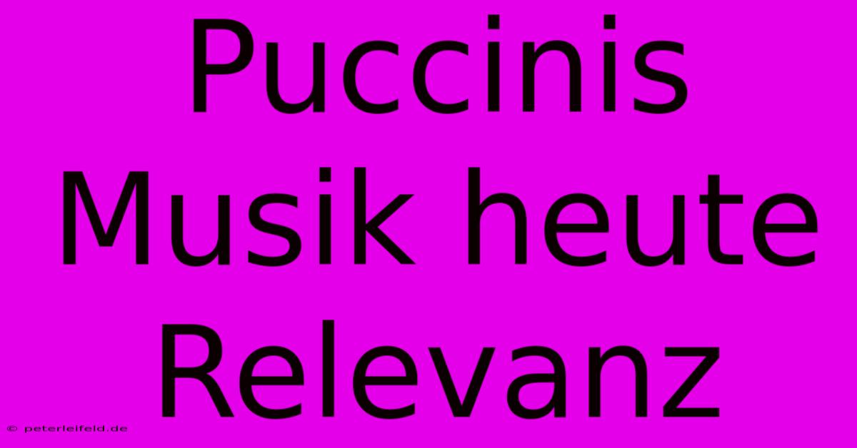 Puccinis Musik Heute Relevanz