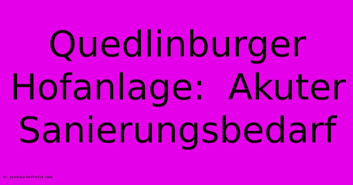 Quedlinburger Hofanlage:  Akuter Sanierungsbedarf