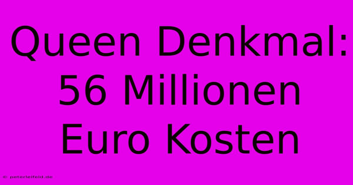 Queen Denkmal: 56 Millionen Euro Kosten