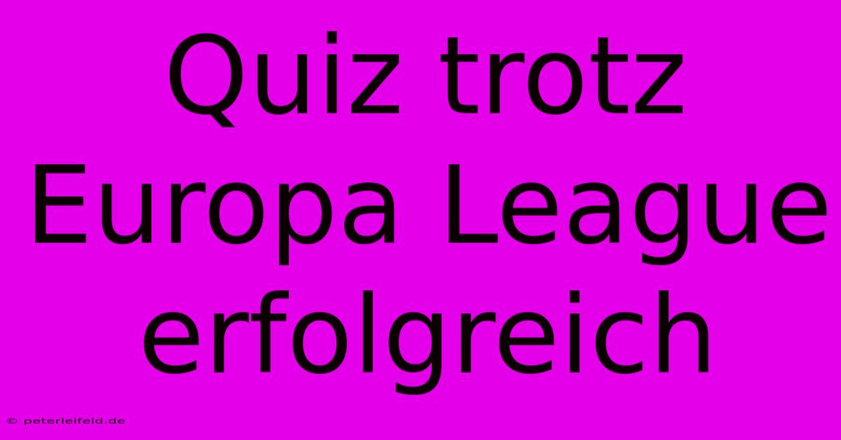 Quiz Trotz Europa League Erfolgreich