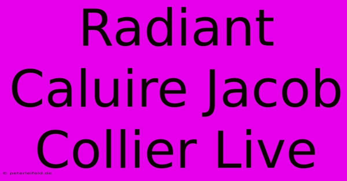 Radiant Caluire Jacob Collier Live