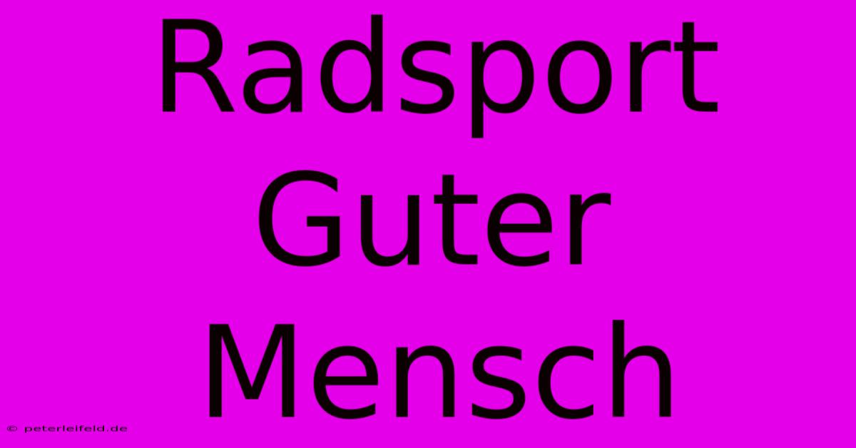 Radsport Guter Mensch