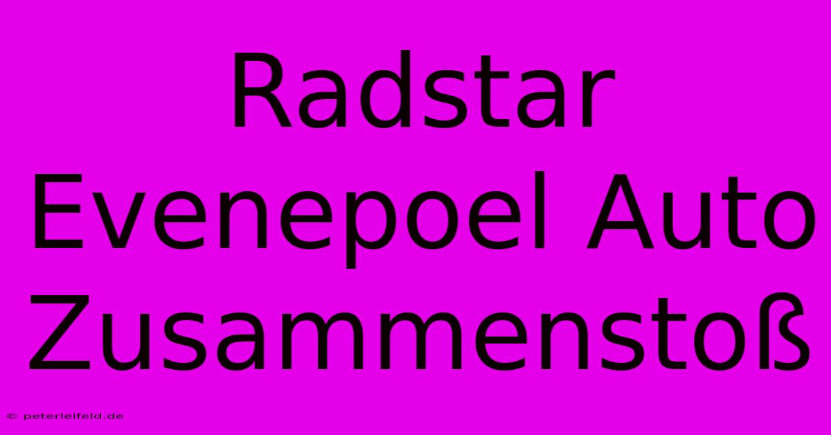 Radstar Evenepoel Auto Zusammenstoß