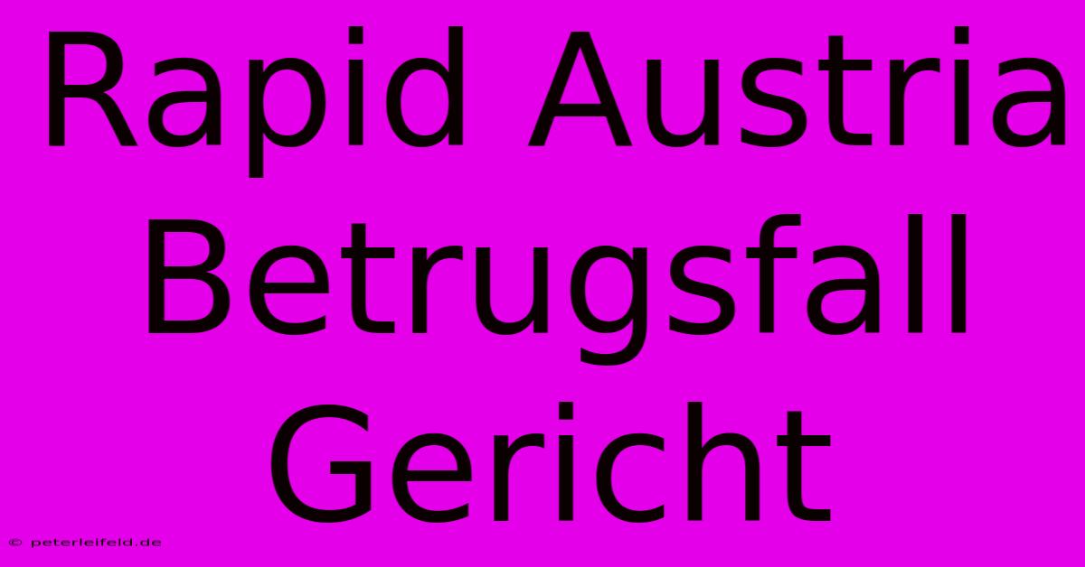 Rapid Austria Betrugsfall Gericht