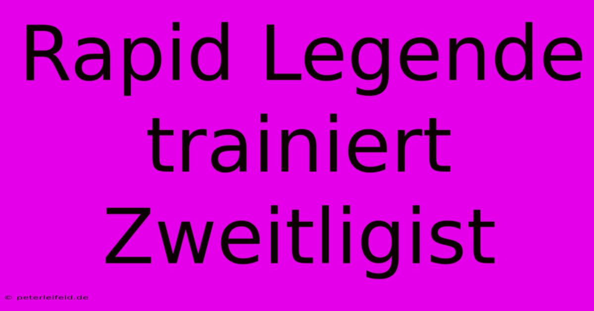 Rapid Legende Trainiert Zweitligist