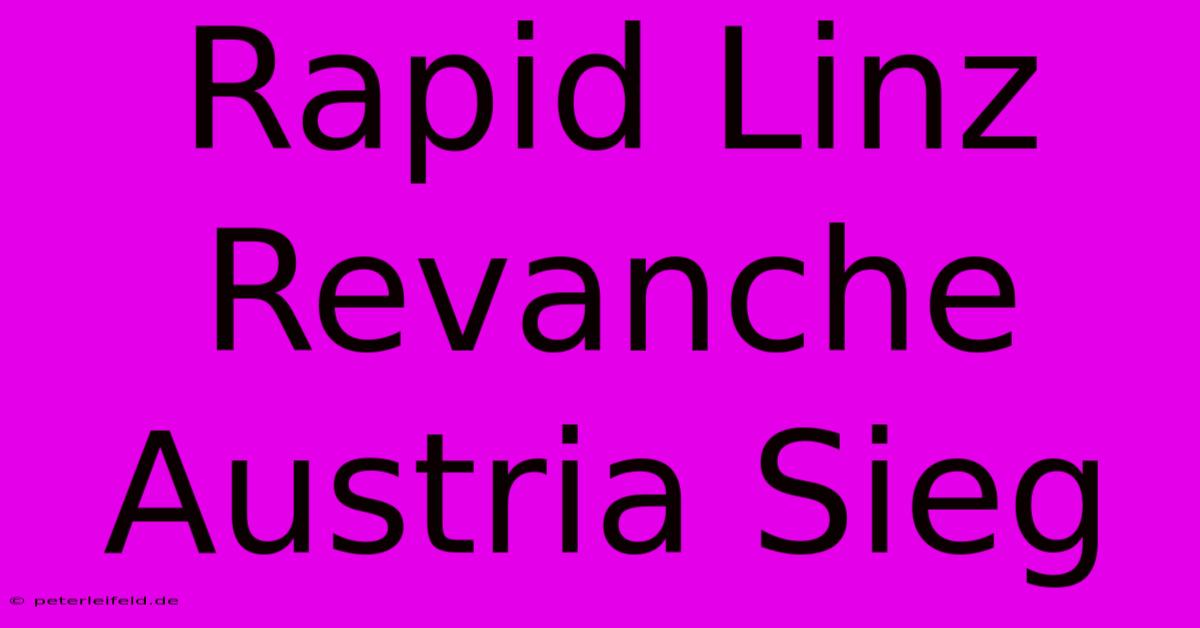 Rapid Linz Revanche Austria Sieg