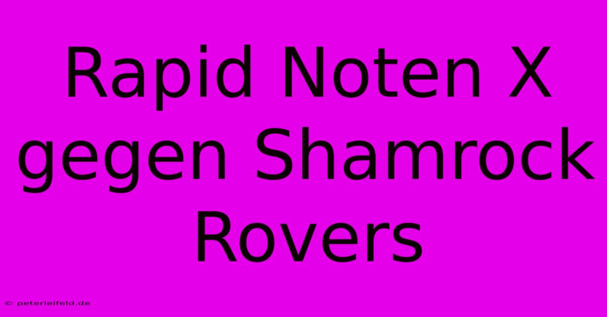 Rapid Noten X Gegen Shamrock Rovers