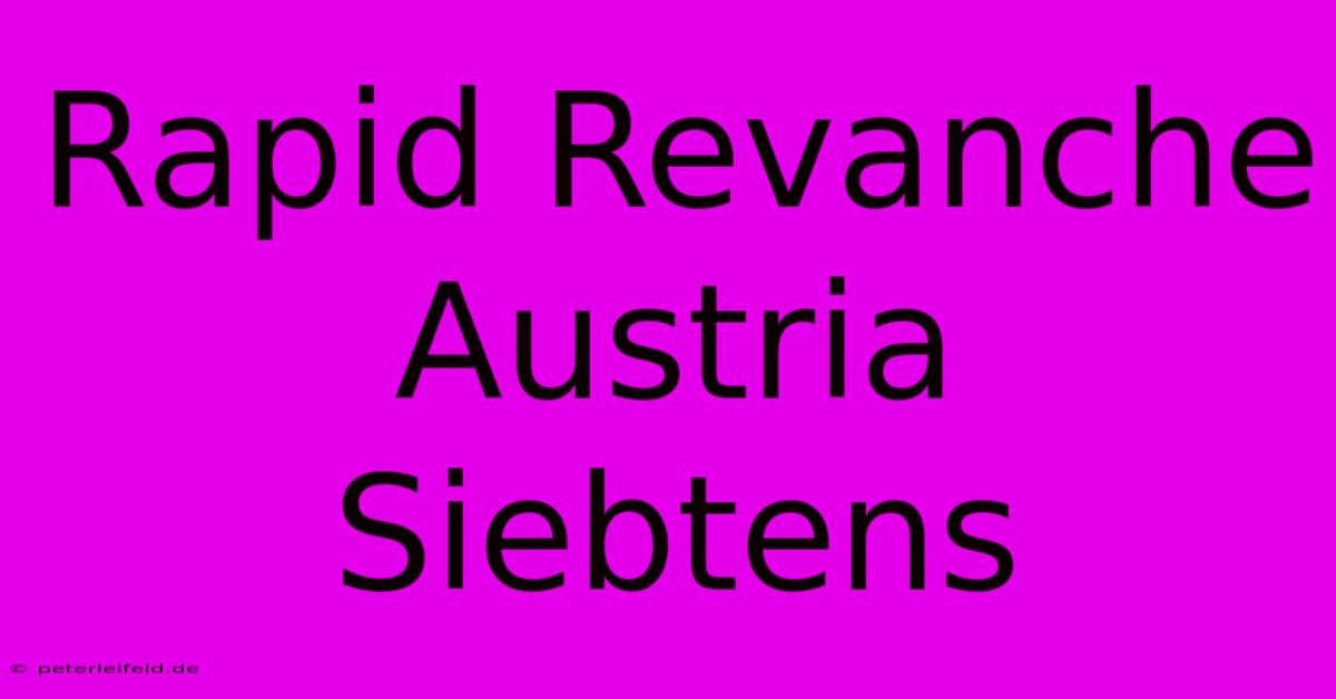 Rapid Revanche Austria Siebtens