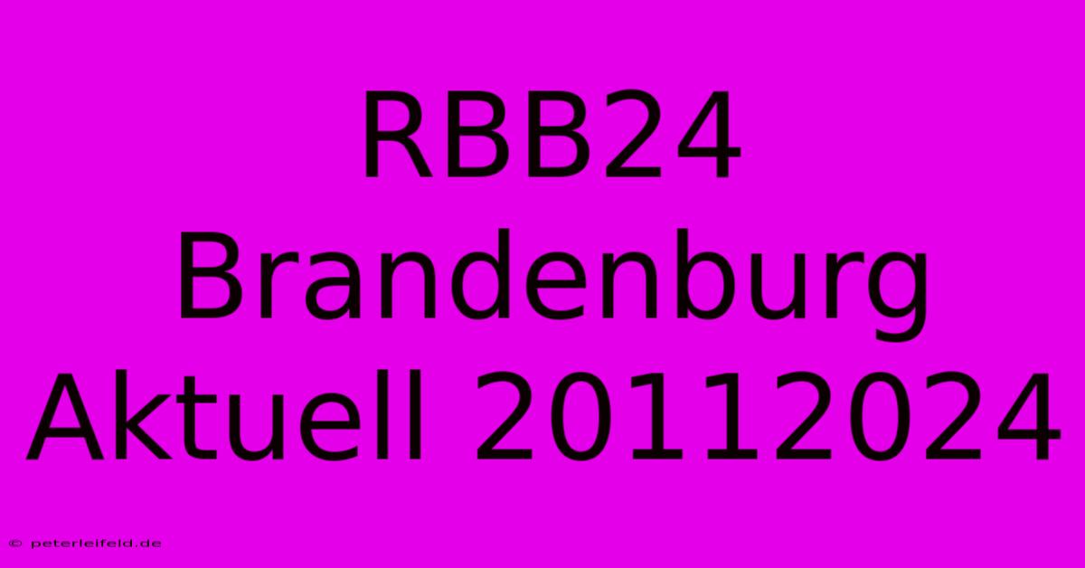 RBB24 Brandenburg Aktuell 20112024