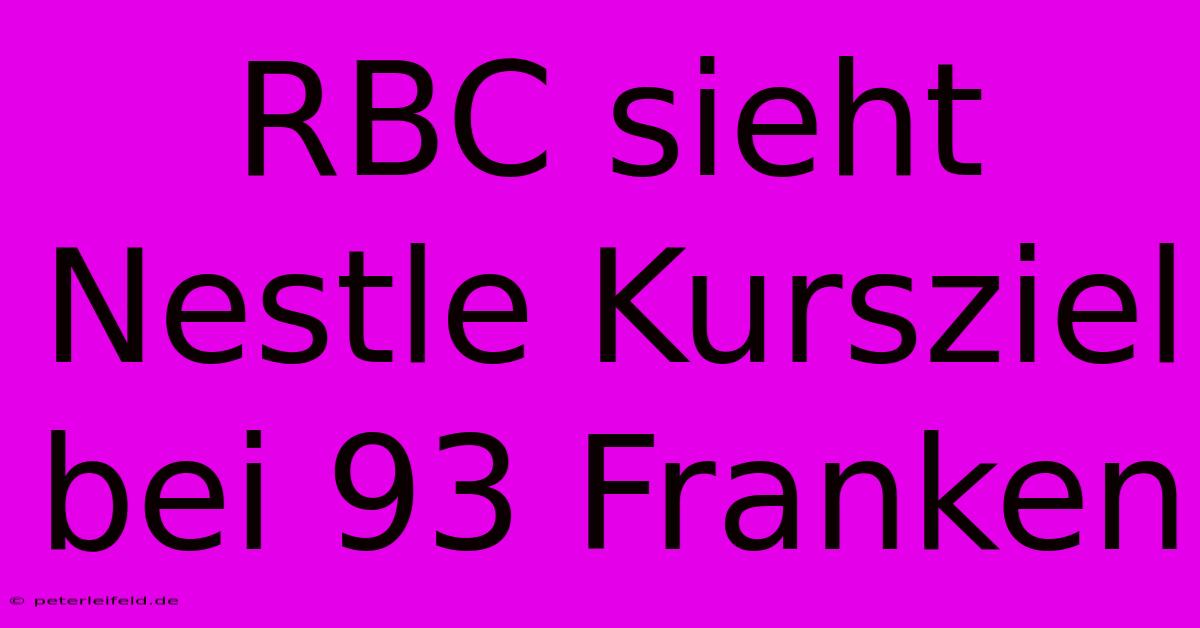 RBC Sieht Nestle Kursziel Bei 93 Franken