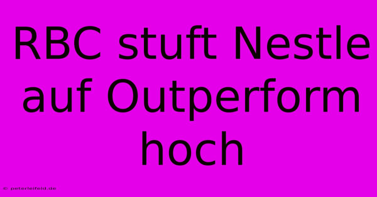 RBC Stuft Nestle Auf Outperform Hoch