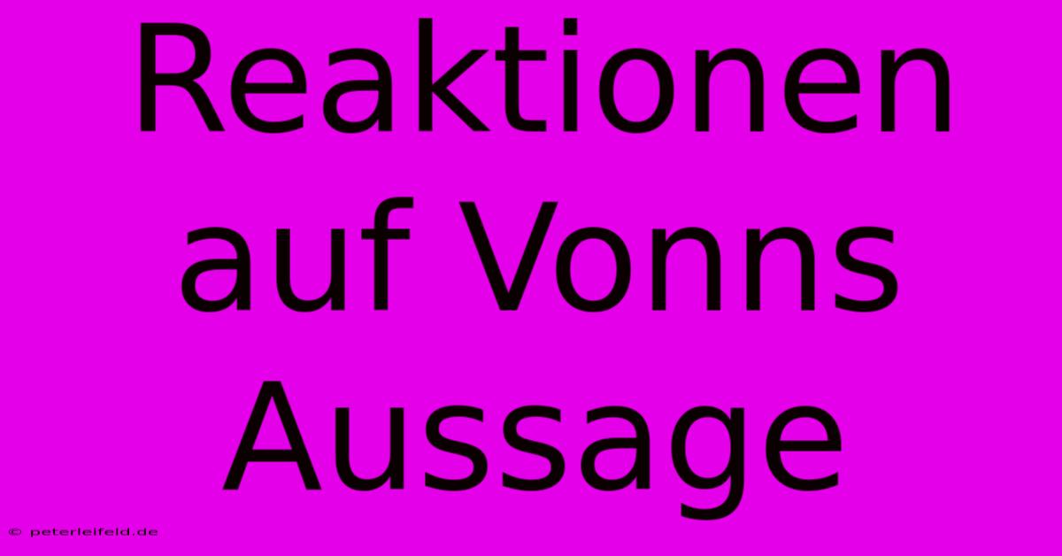 Reaktionen Auf Vonns Aussage